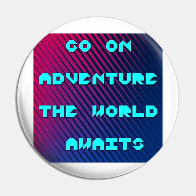 Go on adventure the world awaits thought Pin by satyam012