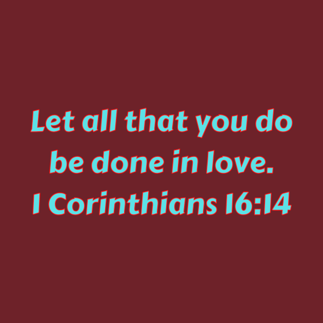 Bible Verse 1 Corinthians 16:14 by Prayingwarrior