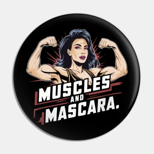 Muscles and mascara Pin