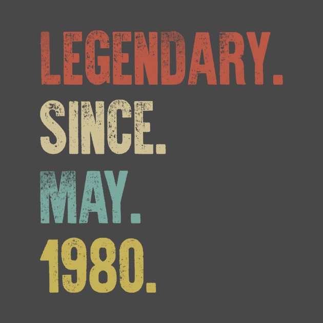 Retro Vintage 40th Birthday Legendary Since May 1980 by DutchTees