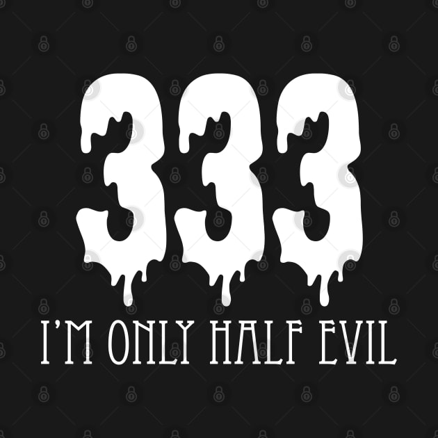 333 I'm Only Half Evil by jverdi28