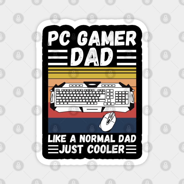 PC Gamer Dad Like A Normal Dad Just Cooler Magnet by JustBeSatisfied