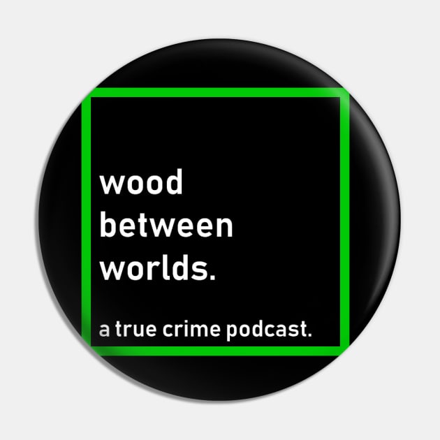 Wood Between Worlds Pin by Woodbetweenworldspodcast