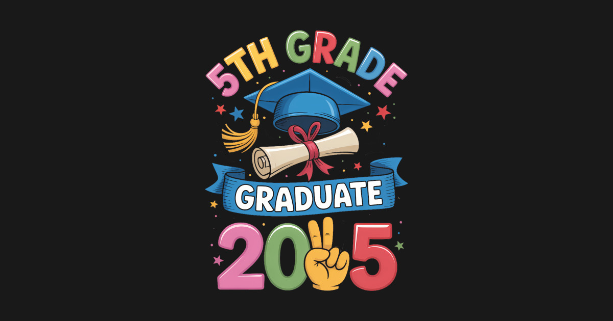 5th Grade Graduate 2025 Class Of 2025 - 5th Grade Graduate 2025 Class ...