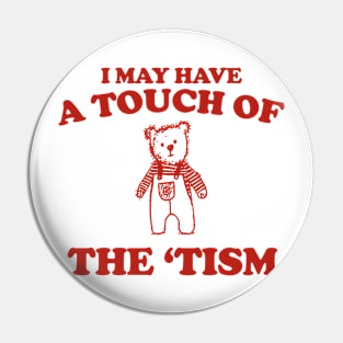 I May Have a Touch Of The Tism T Shirt, Retro Bear Cartoon, Vintage Cartoon Bear, Aesthetic T Shirt, Graphic T Shirt, Unisex Pin