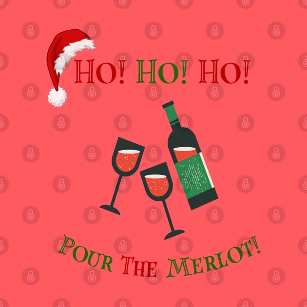 Ho! Ho! Ho! Pour the Merlot! by FeFe's Tee Trendz