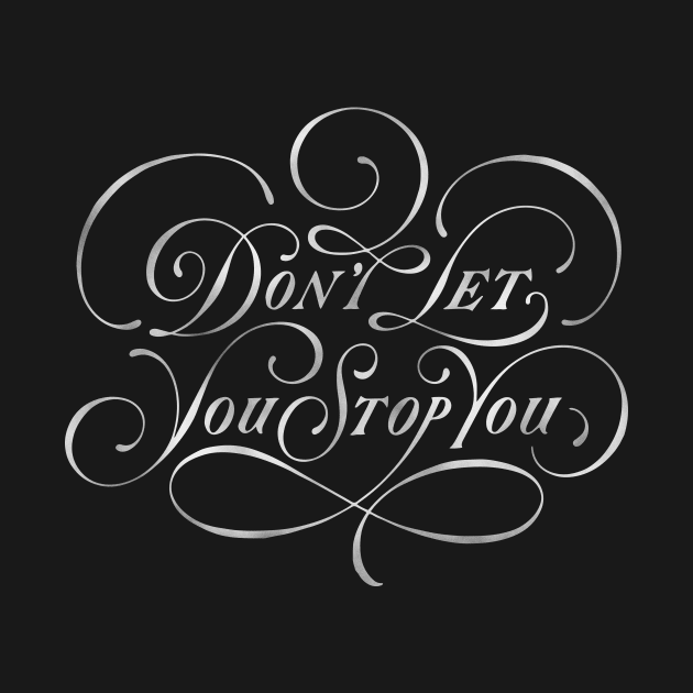 Don't Let You Stop You (black) by noviajonatan