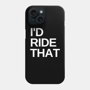 I'd Ride That Cycling Shirt, Cycling Innuendo, Road Cycling Shirt, Funny Cycling Shirt, Cycling Humor, Double Entendre Cycling Shirt Phone Case