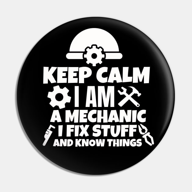 Keep calm I am a mechanic. I fix stuff and know things. Pin by mksjr