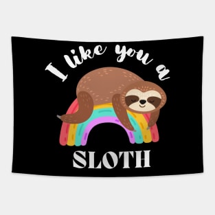 I Like You A Sloth - Cute and Funny Tapestry