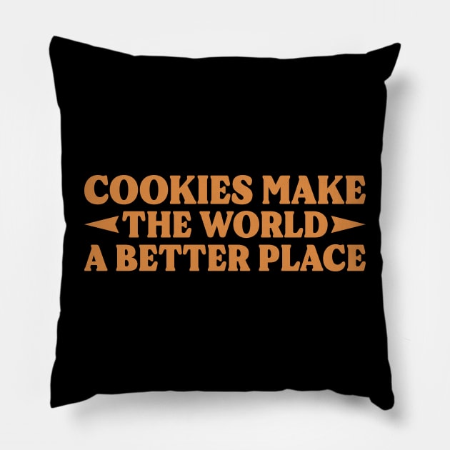 Cookies Make The World A Better Place v3 Pillow by Emma