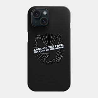 Land of the free, because of the brave Phone Case