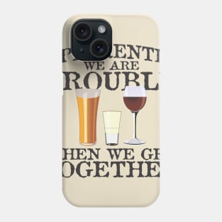 We are trouble Phone Case