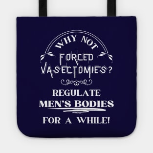 Forced Vasectomies - Pro Roe Pro Choice Blue Tote