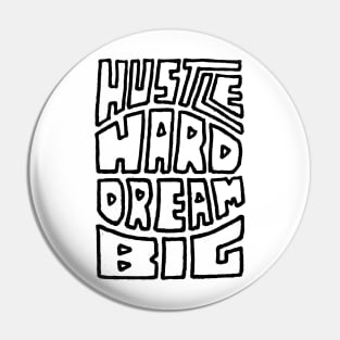 Hustle Hard Dream Big Pin