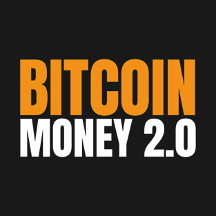 Bitcoin is Money 2.0 Cryptocurrency BTC Hodler T-Shirt