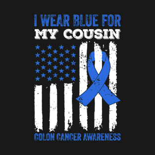 I Wear Blue for My Cousin Colon Cancer Awareness T-Shirt