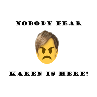 KAREN IS HERE! T-Shirt