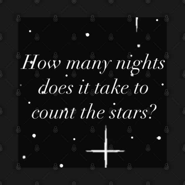 “How many nights does it take to count the stars” by BlossomShop