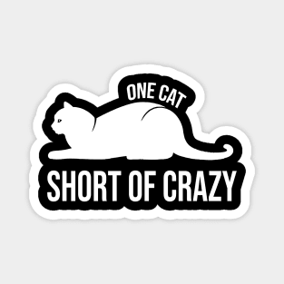 One Cat Short of Crazy Funny Gift For Pet Lover Magnet