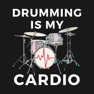 Drumming Is My Cardio T-Shirt