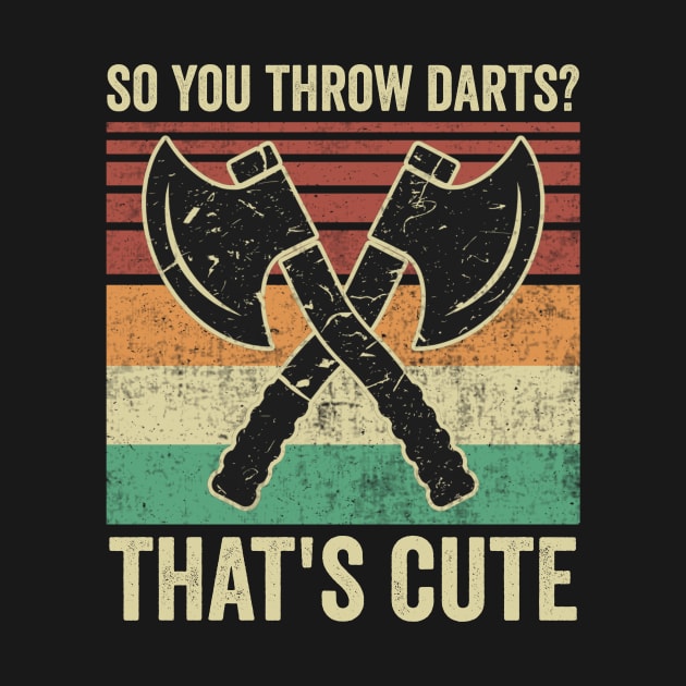 Funny Axe Throwing Axe Thrower Quotes by Visual Vibes