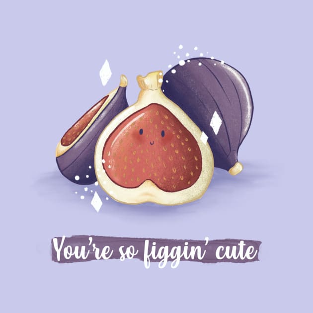 You're so figgin cute fig pun by Mydrawingsz