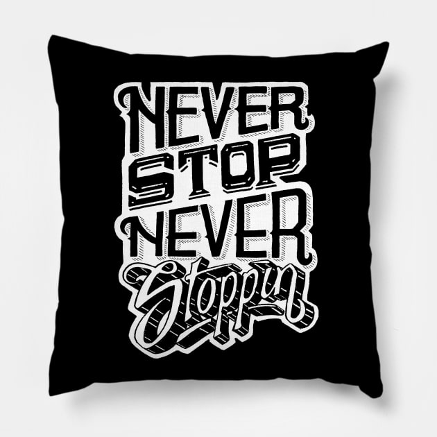 Never Stop Never Stoppin Pillow by jaycronindesigns