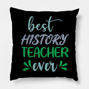 Best History Teacher Ever Pillow