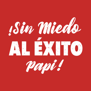 Sin Miedo Al Éxito Papi - grunge design T-Shirt