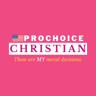 PRO CHOICE CHRISTIAN T-Shirt