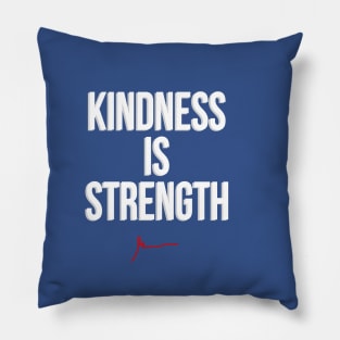 Kindness is Strength Pillow