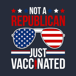 Not A Republican Just Vaccinated T-Shirt