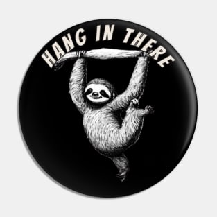 Hang in There Sloth Pin