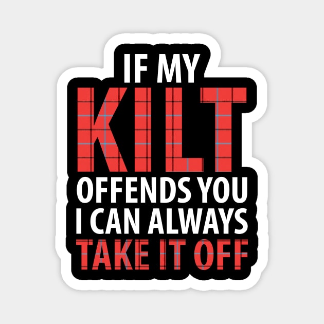 If my kilt offends you I can always take it off Magnet by captainmood