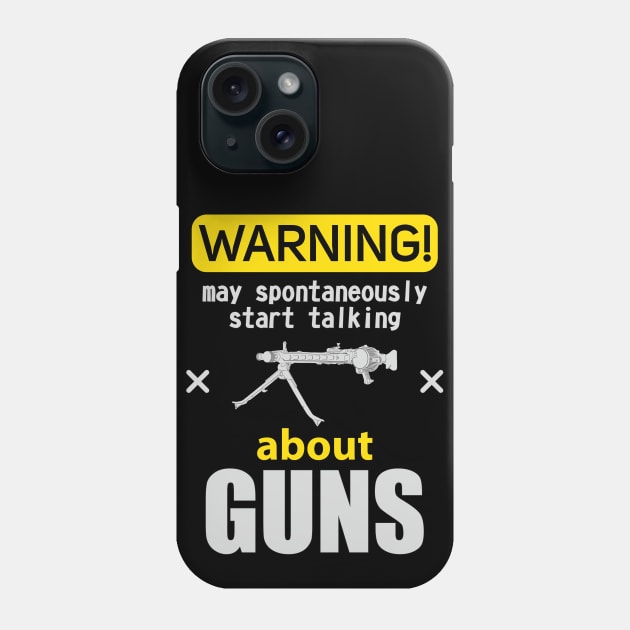 WARNING may spontaneously start talking about guns Phone Case by FAawRay