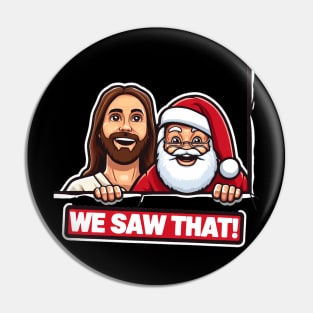 WE SAW THAT Jesus MeMe Pin