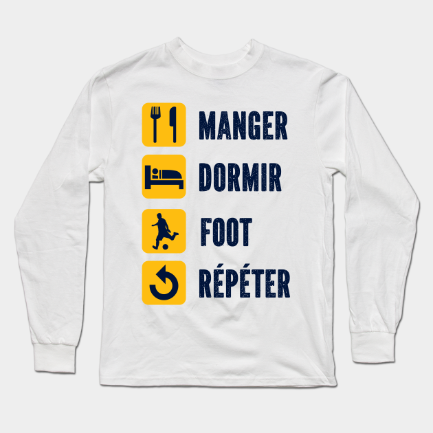 Manger Dormir Foot Repeter Humour Jouer De Foot Joueur De Foot Long Sleeve T Shirt Teepublic