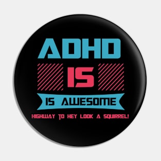 ADHD Is Awesome Highway To Hey Look A Squirrel! Pin