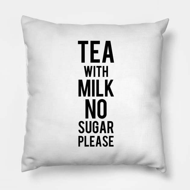 Tea with milk no sugar please Pillow by Dpe1974