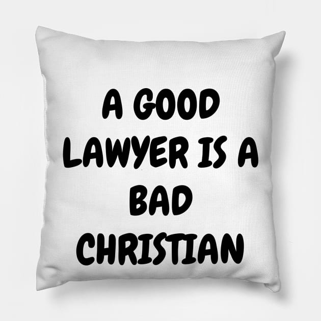 A good lawyer is a bad Christian Pillow by Word and Saying