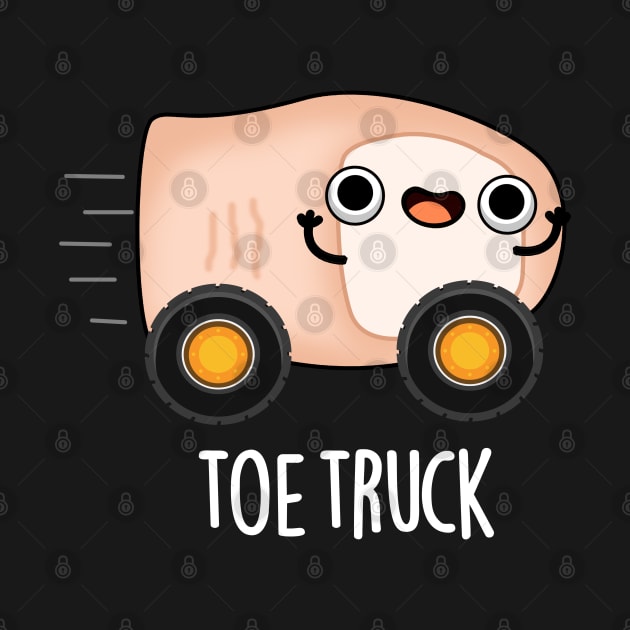 Toe Truck Cute Anatomy Body Parts Pun by punnybone