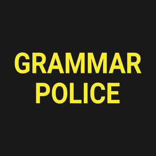 Grammar Police To Serve And Correct Funny Costume T-Shirt