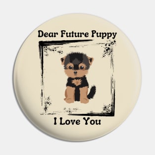 Dear Future Puppy Pin