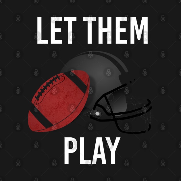 Let Them Play, Re Start American Football and Sports 2020 by KultureinDeezign