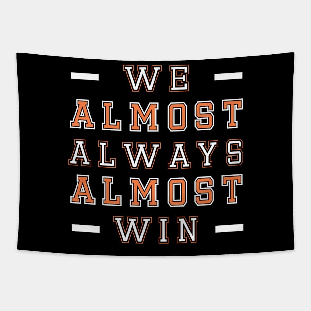 We Almost Always Almost Win Tapestry by MBRK-Store