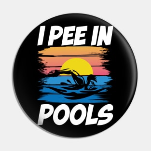 I Pee in Pools - Swimming Lover Pin