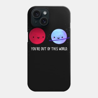 Your Love is Out of this World Phone Case