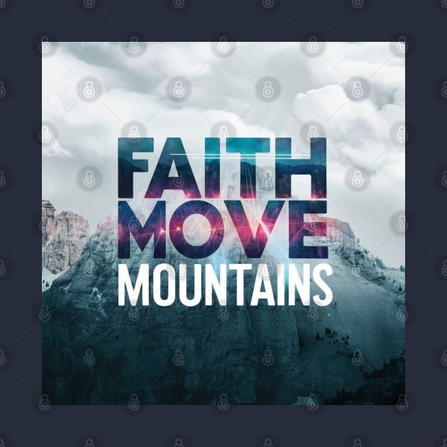 Faith Move Mountains by YomaEnwere Designs