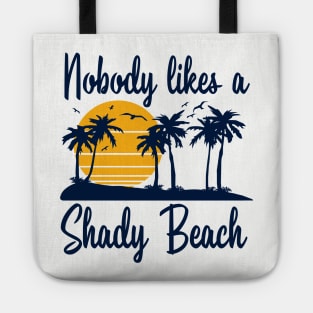 Nobody Likes a Shady Beach Tote